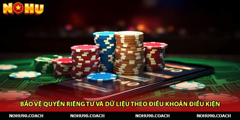 Bảo vệ quyền riêng tư và dữ liệu theo điều khoản điều kiện