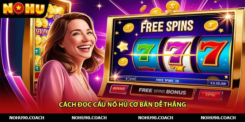 Cách đọc cầu nổ hũ cơ bản dễ thắng