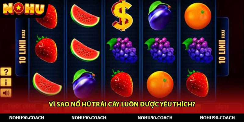 Vì sao Nổ Hũ Trái Cây luôn được yêu thích?
