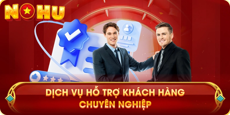 Dịch Vụ Hỗ Trợ Khách Hàng Chuyên Nghiệp
